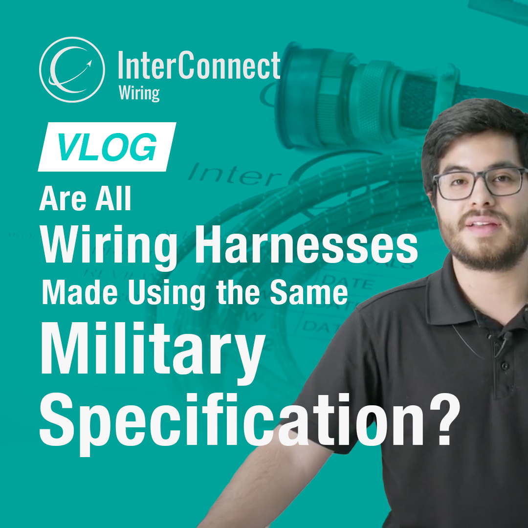 VLOG Are All Wiring Harnesses Made Using the Same Military Specification