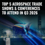 INCT Blog Square Top 5 Aerospace Trade Shows & Conferences to Attend in Q3 2026-v2