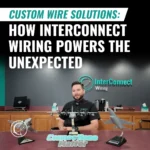 INCT Blog Square Custom Wire Solutions How InterConnect Wiring Powers the Unexpected_q77