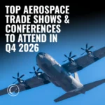 INCT Blog Square Top Aerospace Trade Shows & Conferences to Attend in Q4 2026_q81